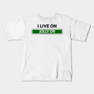 I live on Jolly Dr Kids T-Shirt